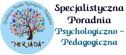Specjalistyczna poradnia psychologiczno - pedagogiczna “Miriada”